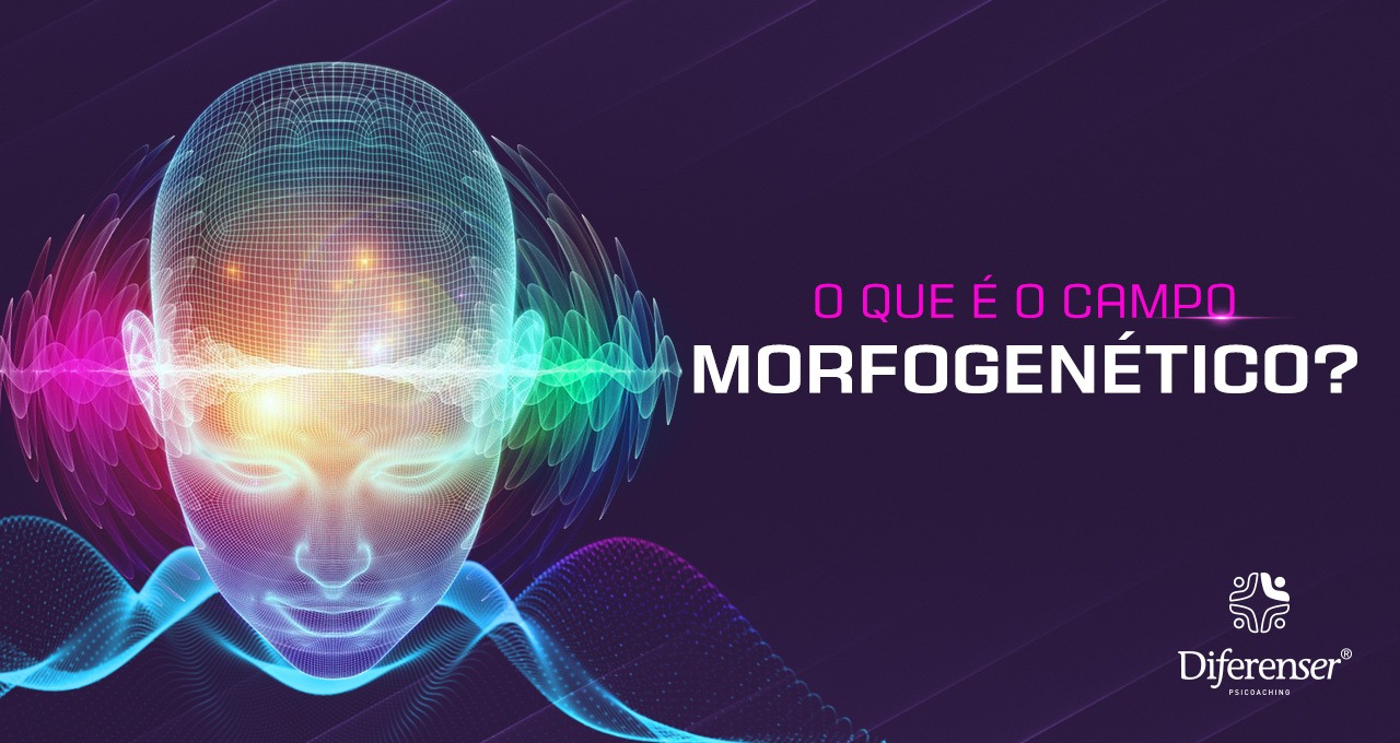O que é o Campo Morfogenético?